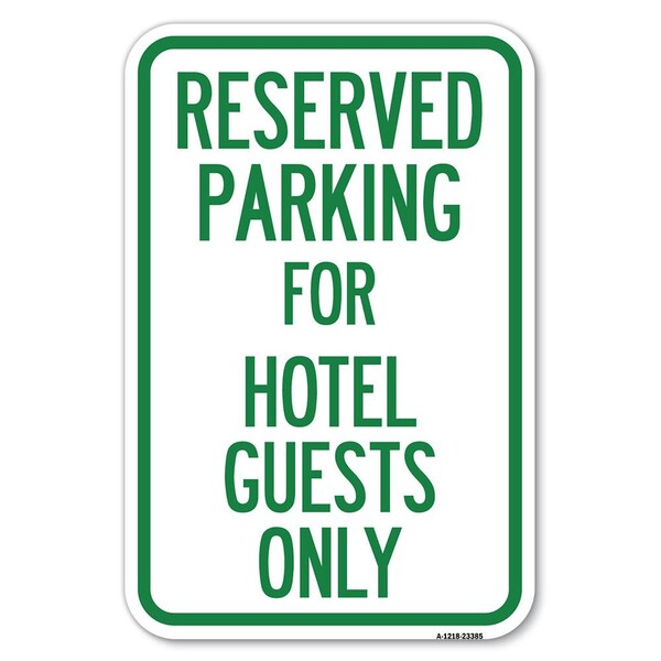 Signmission Parking Reserved for Hotel Guests Only Heavy-Gauge Aluminum Sign, 12" x 18", A-1218-23385 A-1218-23385 - main